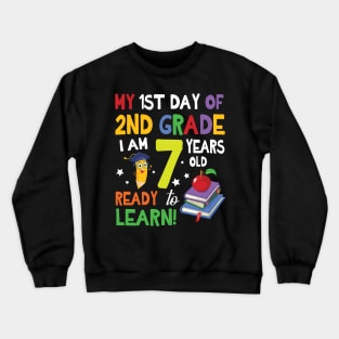 My First Day Of 2nd Grade I Am 7 Years Old Ready To Learn Crewneck Sweatshirt